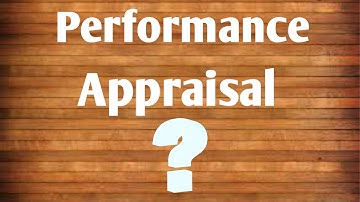 what is performance appraisal?? .Explained in easiest method which will last in your mind forever