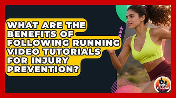 What Are the Benefits of Following Running Video Tutorials for Injury Prevention?