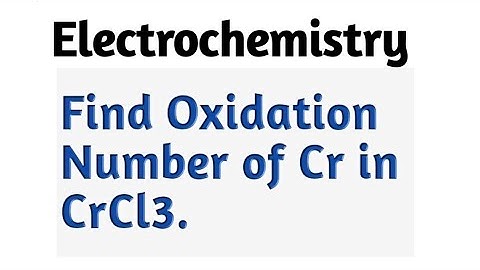 How to Find Oxidation Number For Cr(chromium) in CrCl3.||advance knowledge||.