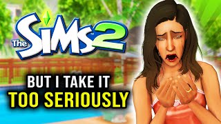 Sims 2 but i take it way too seriously and live vicariously through my Sims