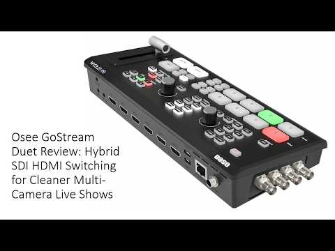 Osee GoStream Duet Review: Hybrid SDI HDMI Switching for Cleaner
