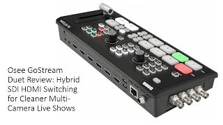 Osee GoStream Duet Review: Hybrid SDI HDMI Switching for Cleaner Multi-Camera Live Shows