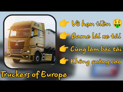Hướng dẫn mod vô hạn tiền game lái xe tải Truckers of Europe 3 Mới Nhất