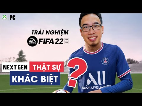 Trải nghiệm FIFA 22 - siêu phẩm game bóng đá ?