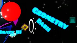 Crazy Iii[Geometry Dash]Video By @Ultimatetheplayer