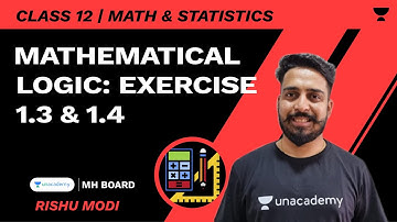 Mathematical Logic: Exercise 1.3 & 1.4 | HSC 12 | Mathematics & Statistics | Rishu Modi