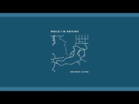 Brother Oliver - "While I'm Driving" [Official Audio]