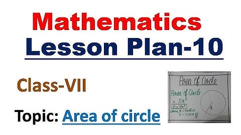Area of Circle || Maths Lesson Plan - 10 || B.ED Lesson Plan