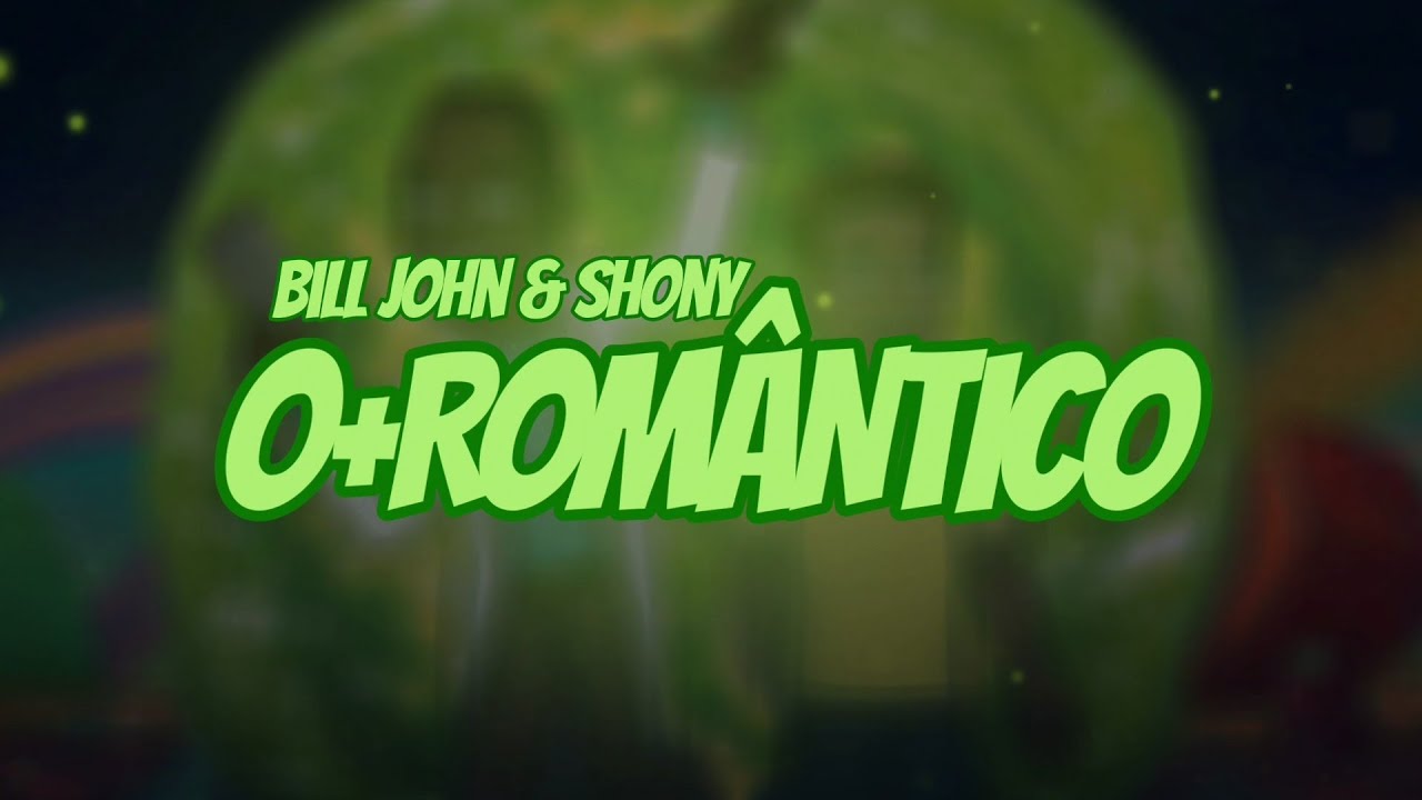 Bill John & Shony O+ROMÂNTICO YouTube
