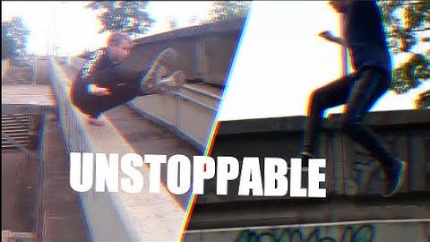 UNSTOPPABLE - Parkour montage