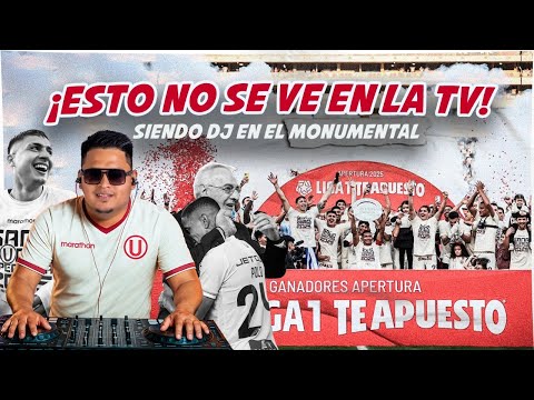 "¡ESTO NO SE VE EN LA TV! La 'U' Gana el Apertura 2025 | Siendo DJ en el Monumental 😱🔥"