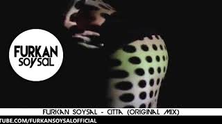 Furkan Soysal CITTA (ORIGINAL MIX)