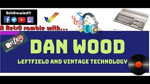 A Retr0 Ramble with.... Dan Wood (Retro Hour Podcast)