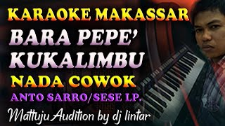 Karaoke Makassar Bara Pepe Kukalimbu - Anto Sarro Nada Cowok