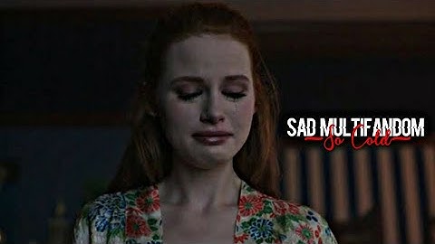 sad multifandom || so cold (tradução/legendado)