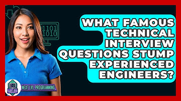 What Famous Technical Interview Questions Stump Experienced Engineers? - Next LVL Programming