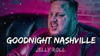 Jelly Roll  Goodnight Nashville