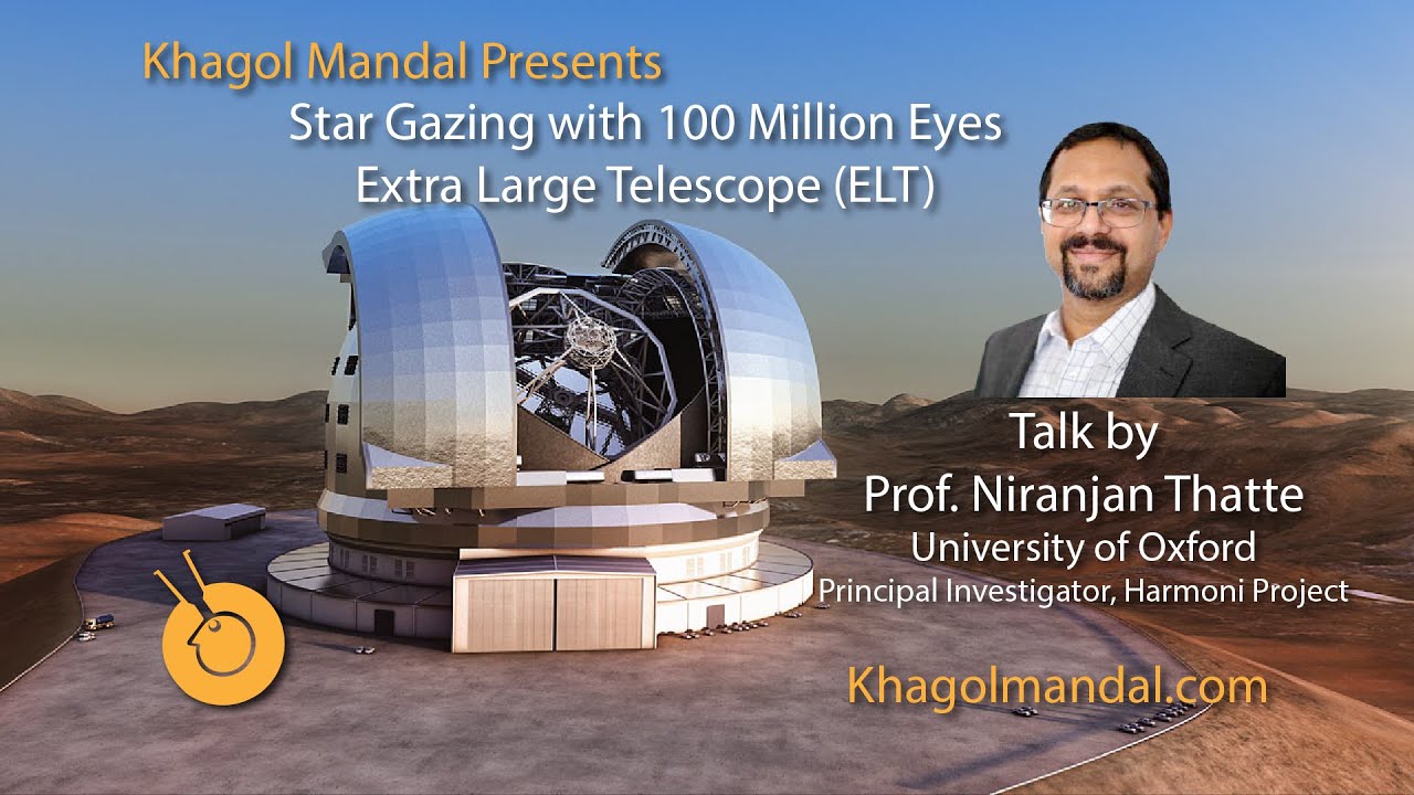 The ELT: 100 Million Eyes for Stargazing | Prof. Thatte