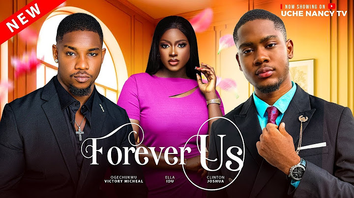 FOREVER US (New Movie) Clinton Joshua, Victory Michael Ella Idu Latest 2024 Nollywood Movie