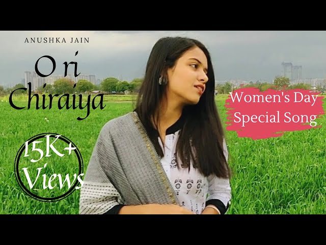 Women S Day Song O Ri Chiraiya Female Version Anushka Jain Save Girl Child Satyamev Jayate Youtube