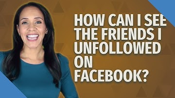How can I see the friends I unfollowed on Facebook?