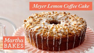Martha Stewart’s Meyer Lemon Coffee Cake | Martha Bakes Recipes | Martha Stewart