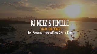 DJ Noiz & Tenelle - Island King (Remix) ft. Spawnbreezie, Kennyon Brown, Rellek Brown