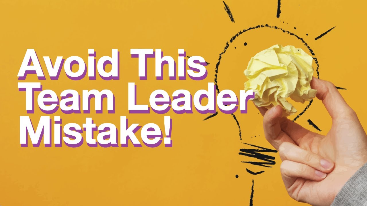 How to Avoid The BIG Team Leader Mistake