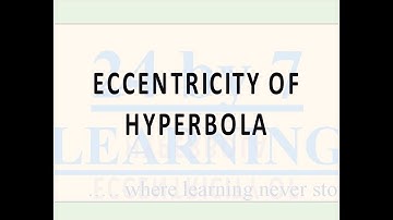 Eccentricity of Hyperbola I Conic Sections I Grade 11 I Math I 24by7learning.com