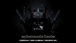 Cyberpunk / Dark Clubbing / Midtempo Mix “Darth Samurai”