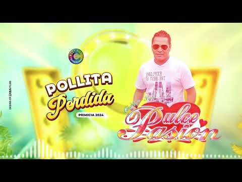 Dulce Pasión - Pollita Perdida (Gilmer García) Audio Primicia 2024