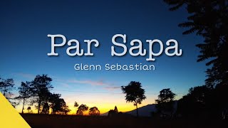 GLENN SEBASTIAN - PAR SAPA [LIRIK] | MOLLUCAN BROTHERS