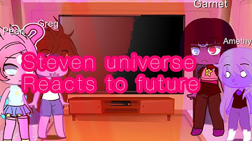 || Past Steven universe reacts to future || 1/2 || read description ||