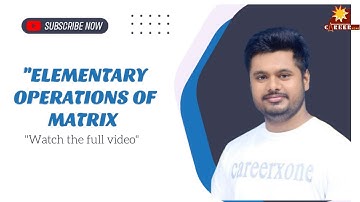"ELEMENTRY OPERATION OF MATRIX" By Ranjeet Sir ! Careerxone Gondia  #maths #jee