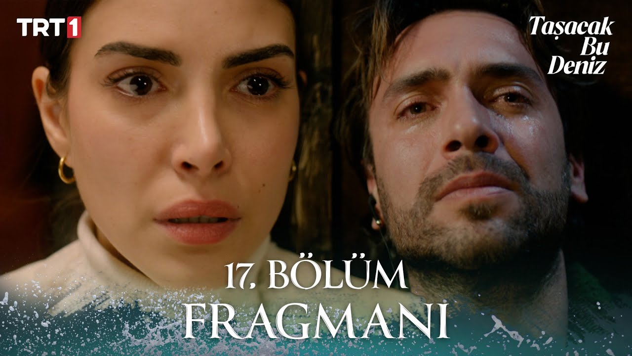 Taşacak Bu Deniz - Taşacak Bu Deniz 17. Bölüm Fragmanı