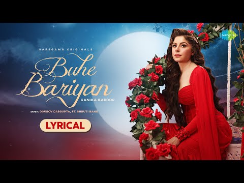 Buhe Bariyan | Lyrical Video | Kanika Kapoor | Gourov Dasgupta feat Shruti Rane | Ranju V 
