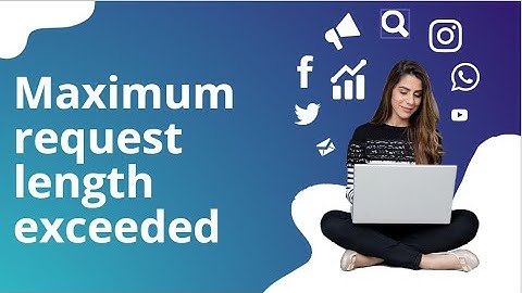 Maximum request length exceeded