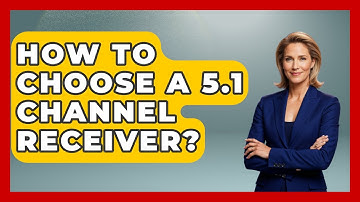 How To Choose A 5.1 Channel Receiver? - NextGen Viewing and Audio