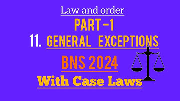 GENERAL EXCEPTIONS - PART 1 |BNS -2023|CASE LAWS
