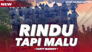 Video thumbnail of "DJ RINDU TAPI MALU MARGOY HOREG FULL BASS NGUK VIRAL TIK TOK 2023 TERBARU❗AKU RINDU SERINDU RINDUNYA"