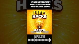 Life Hacks Daily | Smart Daily Routines to Boost Efficiency and Cut Friction at Home and Work |...