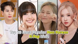 Top 10 Most Popular Non-Korean K-Pop Idols Know With Monik