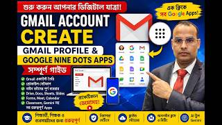 Gmail Account Create বাংলা Tutorial | Gmail Profile Setup &amp; Google Nine Dots Apps Complete Guide