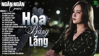 HOA BẰNG LĂNG, NGỠ - ALLBUM BALLAD TOP XU HƯỚNG CỰC HÓT 2025 -NGÂN NGÂN COVER TRIỆU VIEW