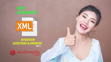 XML Interview Questions and Answers 2019 Part-2 | XML Interview Questions | Wisdom Jobs