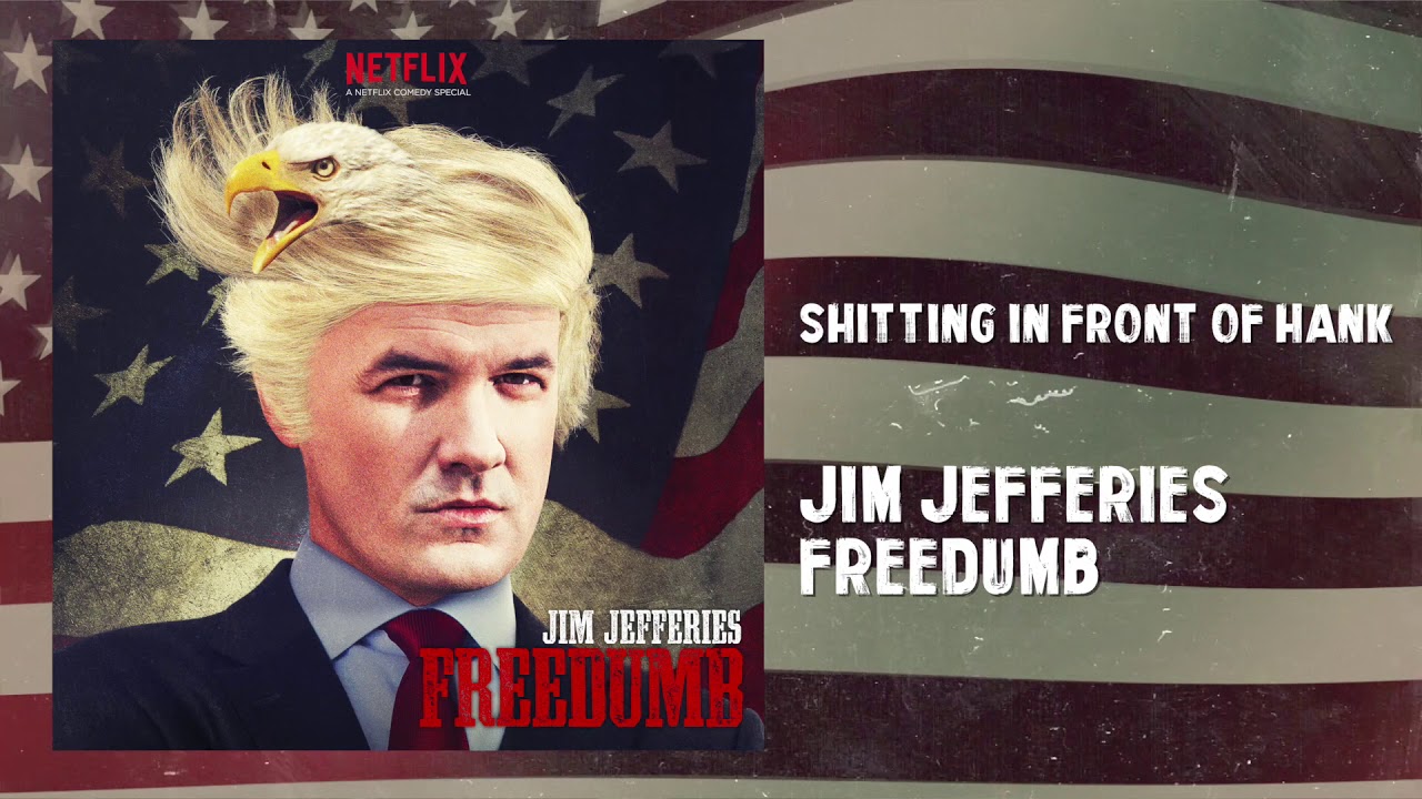 Shitting in Front of Hank | Freedumb | Jim Jefferies