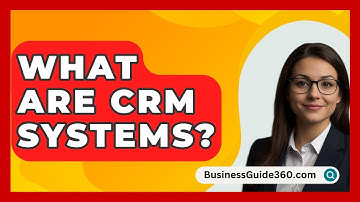 What Are CRM Systems? - BusinessGuide360.com