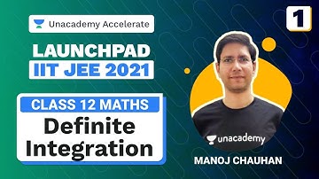 Definite Integration L 1 | Launchpad IIT JEE 2021 | Maths | MC Sir | Unacademy Accelerate