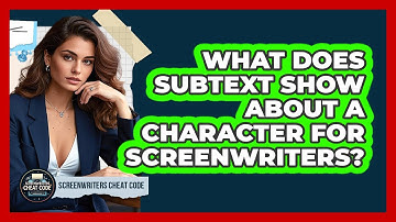 What Does Subtext Show About A Character For Screenwriters? - Screenwriter