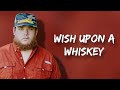 Luke Combs Wish Upon A Whiskey Lyrics mp3